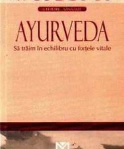 Ayurveda - Sa traim in echilibru cu fortele vitale