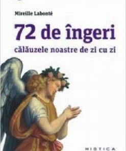 72 de ingeri - calauzele noastre de zi cu zi
